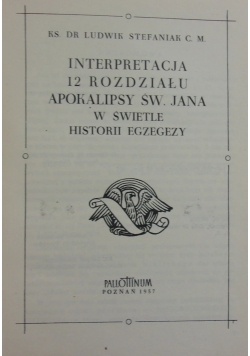 Interpretacja 12 rozdziału Apokalipsy św. Jana w świetle historii egzegezy