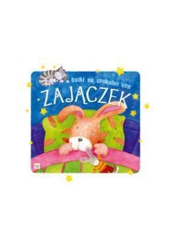 Bajki na spokojny sen - Zajączek