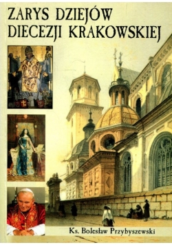 Zarys dziejów  Diecezji Krakowskiej