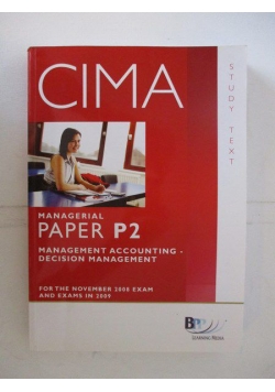 CIMA managerial level. Paper P2, Management accounting, decision management