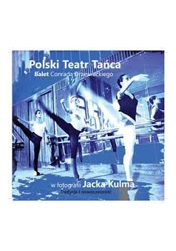 Polski teatr tańca w fotografii Jacka Kulma