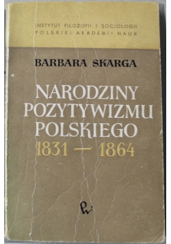 Narodziny pozytywizmu polskiego 1831 1864