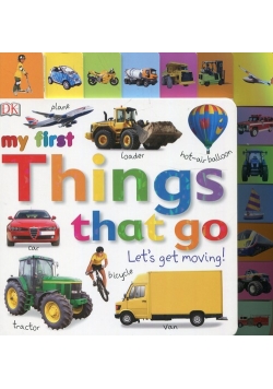 My First Things That Go Lets Get Moving