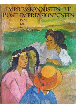 Impressionnistes et post impressionnistes dans les musees sovietiques