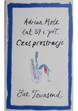 Adrian Mole lat 39 i pół. Czas prostracji