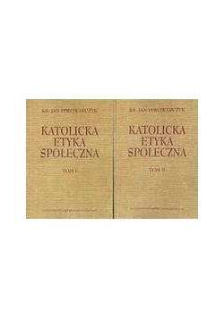 Katolicka etyka społeczna tom 1-2