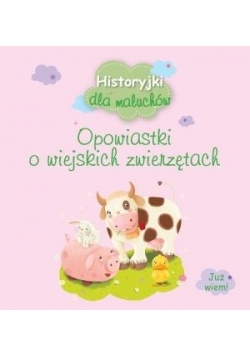 Historyjki dla maluchów. Opowiastki o wiejskich...