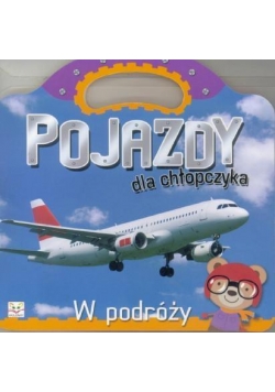 Pojazdy dla chłopczyka. W podróży