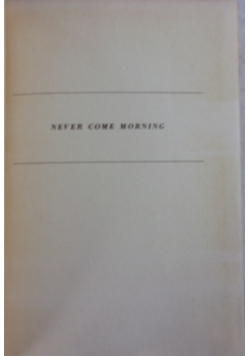Never Come Morning, 1942r.