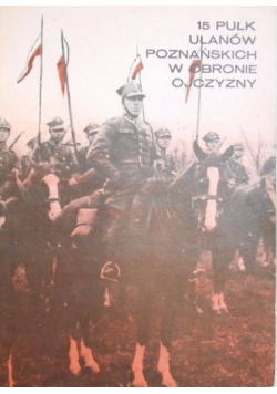 15 Pułk Ułanów Poznańskich w obronie Ojczyzny