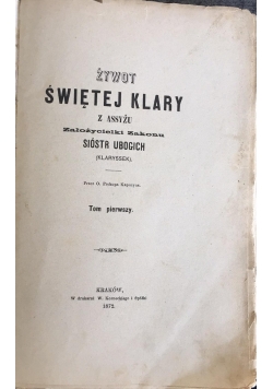 Żywot Świętej Klary z Assyżu Tom I, 1872 r.