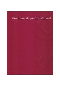 Bronisław Krystall.Testament
