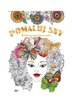 Pomaluj sny relaksacyjna kolorowanka NOWA