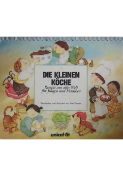 Die kleinen koche. Rezepte aus aller Welt fur Jungen und Madchen