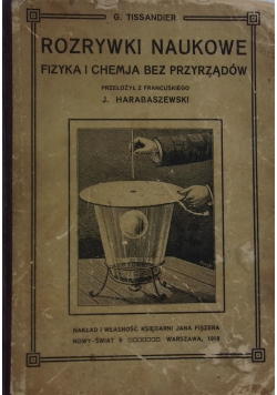 Rozrywki Naukowe,Fizyka i Chemja bez przyrządów,1910r.
