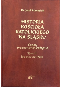 Historia Kościoła Katolickiego na Śląsku Tom IV Część 2