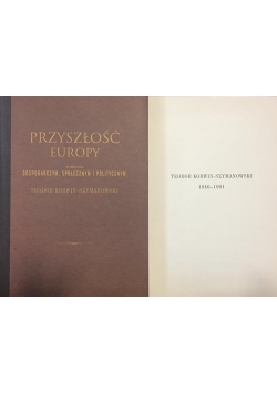 Teodor Korwin-Szymanowski 1846-1901/Przyszłość Europy w zakresie gospodarczym, społecznym i politycznym
