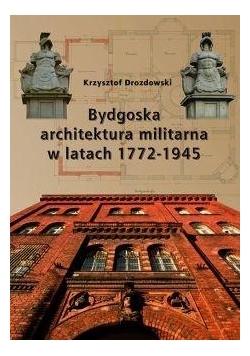 Bydgoska architektura militarna 1772-1945