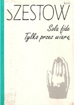 Szestow sala fide tylko przez wiarę