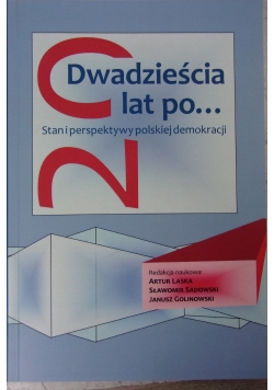 Dwadzieścia lat po... Stan i perspektywy polskiej demokracji