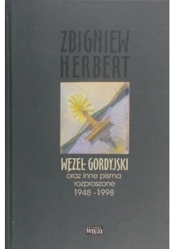 Węzeł Gordyjski oraz inne pisma rozproszone 1948-1998