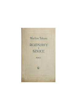 Rozprawy i szkice, tom I