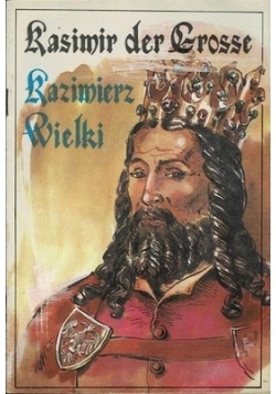 Kasimir der Grosse. Kazimierz Wielki