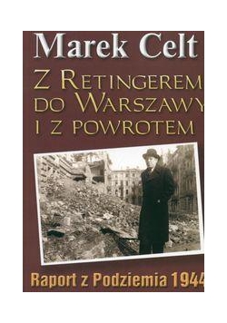 Z Retingerem do Warszawy i z powrotem - M. Celt