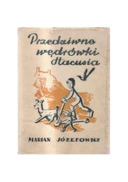 Przedziwne wędrówki Hacusia ,1949r.