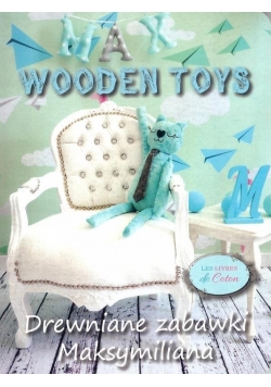 Drewniane zabawki Maksymiliana / Max Wooden Toys