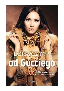 Kendall Cate- Dziewczyny od Gucciego