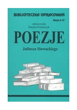 Biblioteczka opracowań nr 047 Poezje  Słowacki J.