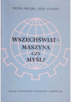 Wszechświat - maszyna czy myśl ?