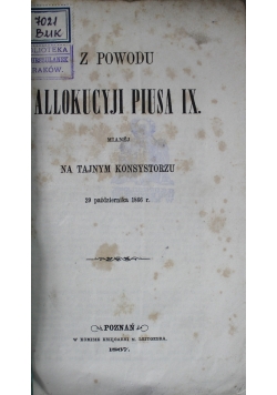 Z powodu allokucyji Piusa IX mianej na tajnym Konsystorzu 1867 r.