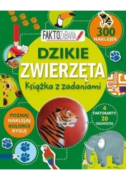 Faktozabawa. Dzikie zwierzęta. Książka z zadaniami