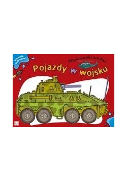 Malowanki wodne. Pojazdy w wojsku