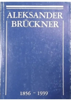 Aleksander Bruckner 1856-1939
