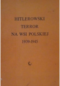 Hitlerowski terror na wsi polskiej 1939 1945