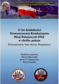 15 lat działalności Stowarzyszenia Kombatantów Misji Pokojowych ONZ w służbie pokoju