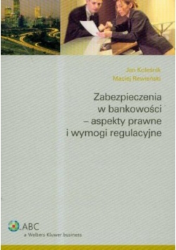 Zabezpieczenia w bankowości - aspekty prawne i wymogi regulacyjne