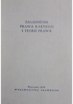 Zagadnienia prawa karnego i teorii prawa