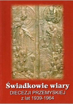 Świadkowie wiary Diecezji Przemyskiej z lat 1939 - 1964
