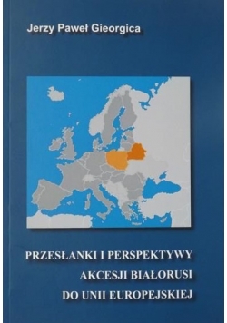 Przesłanki i perspektywy akcesji Białorusi do Unii Europejskiej