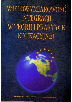 Wielowymiarowość integracji w teorii i praktyce edukacyjnej