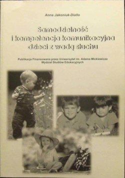 Samodzielność i kompetencja komunikacyjna dzieci z wadą słuchu