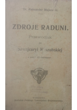 Zdroje Raduni. Przewodnik po tak zw. Szwajcaryi Kaszubskiej, 1913 r.