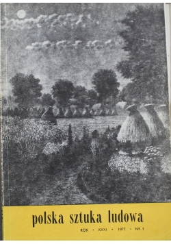 Polska sztuka ludowa Rok XXXI nr 1