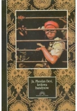 Ja, Phoolan Devi, kólowa bandytów