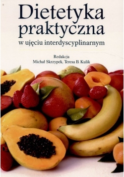 Dietetyka praktyczna w ujęciu interdyscyplinarnym