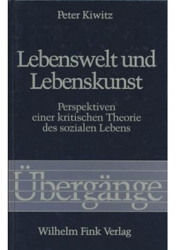Lebenswelt und Lebenskunst  Perspektiven einer kritischen Theorie des sozialen Lebens